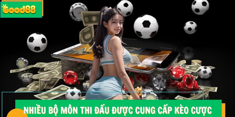 Nhiều bộ môn thi đấu được cung cấp kèo cược Good88