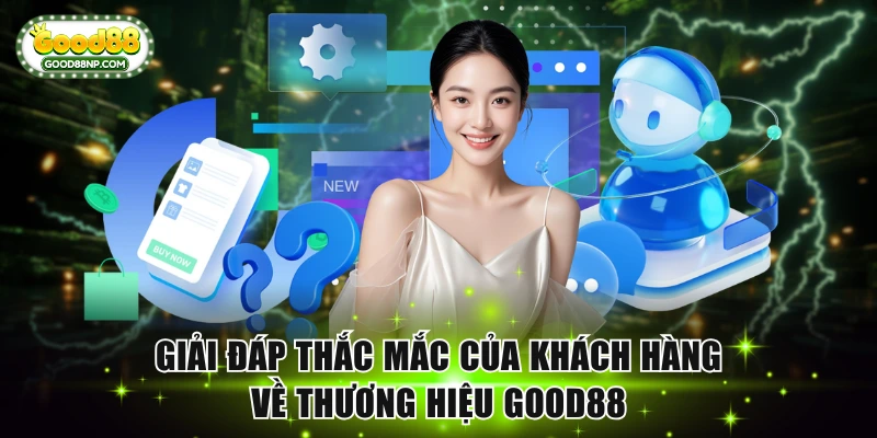 Good88 🎖️ Link Trang Chủ Good88.COM | Đăng Ký +88K 21 Giải đáp thắc mắc của khách hàng về thương hiệu Good88
